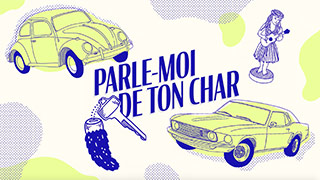 Parle-moi de ton char